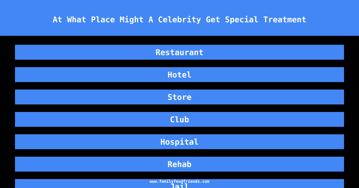 At What Place Might A Celebrity Get Special Treatment answer