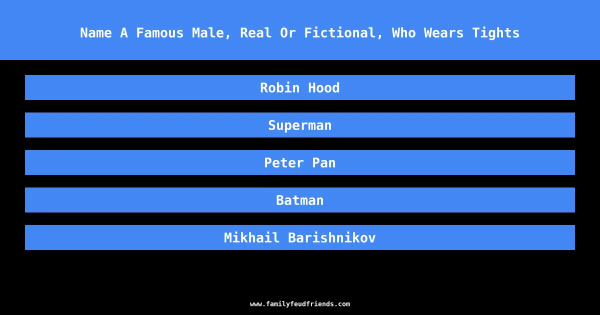 Name A Famous Male, Real Or Fictional, Who Wears Tights answer