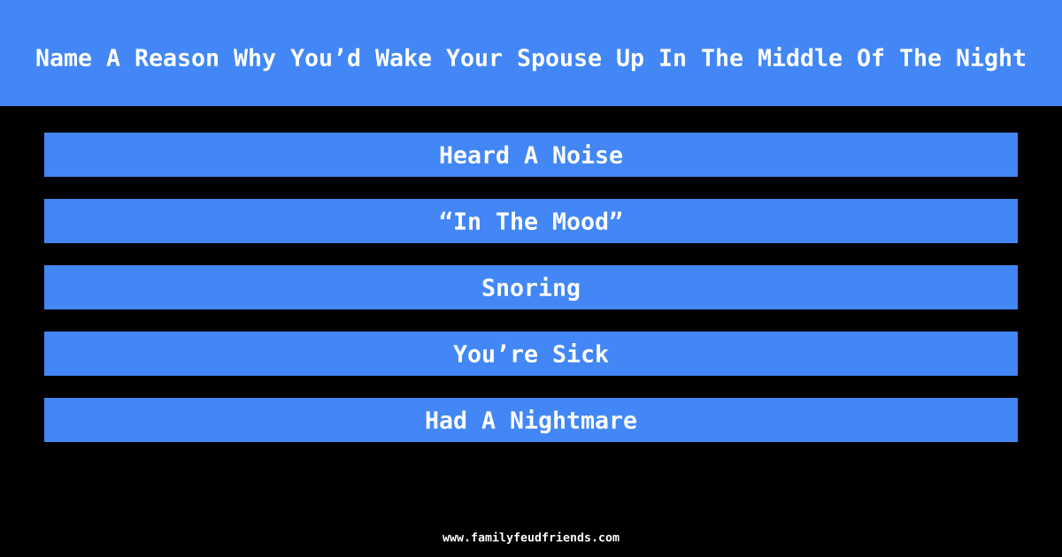 Name A Reason Why You’d Wake Your Spouse Up In The Middle Of The Night answer