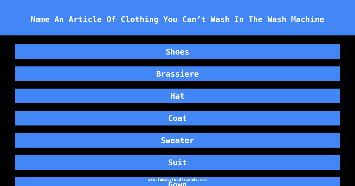 Name An Article Of Clothing You Can’t Wash In The Wash Machine answer