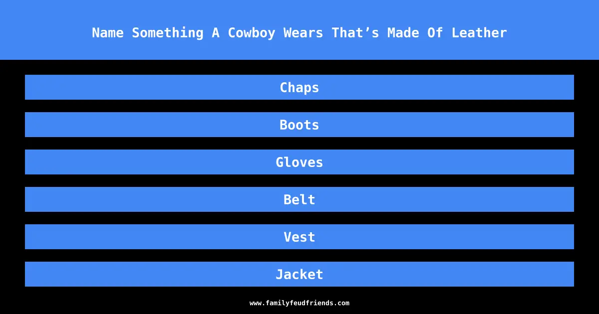 Name Something A Cowboy Wears That’s Made Of Leather answer