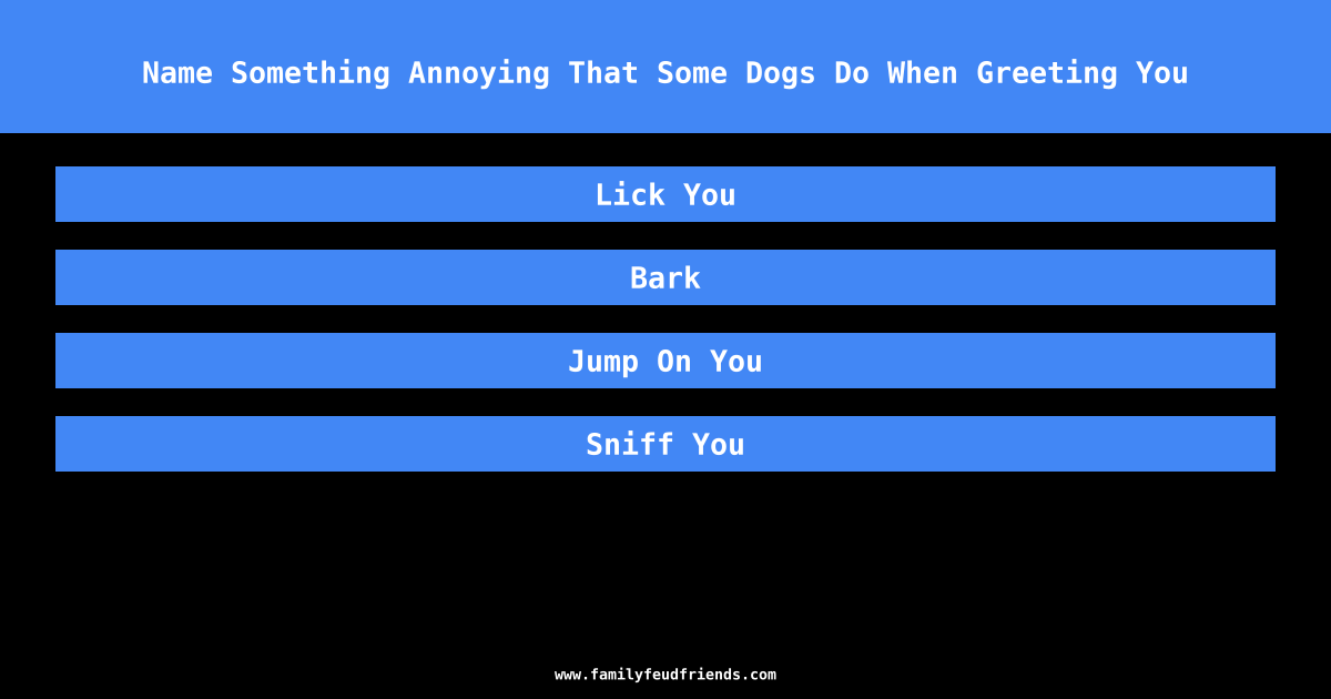Name Something Annoying That Some Dogs Do When Greeting You answer