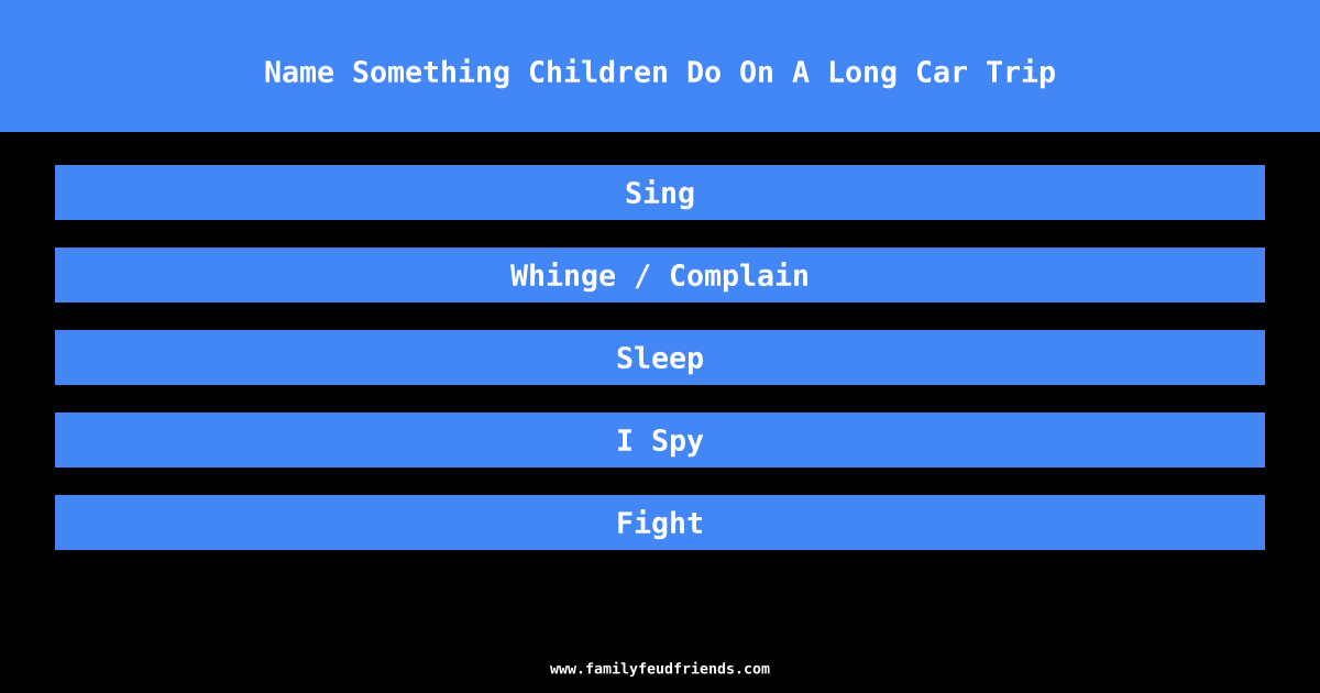 Name Something Children Do On A Long Car Trip answer