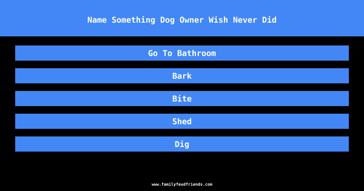 Name Something Dog Owner Wish Never Did answer