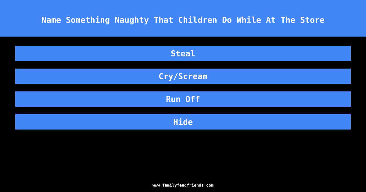 Name Something Naughty That Children Do While At The Store answer