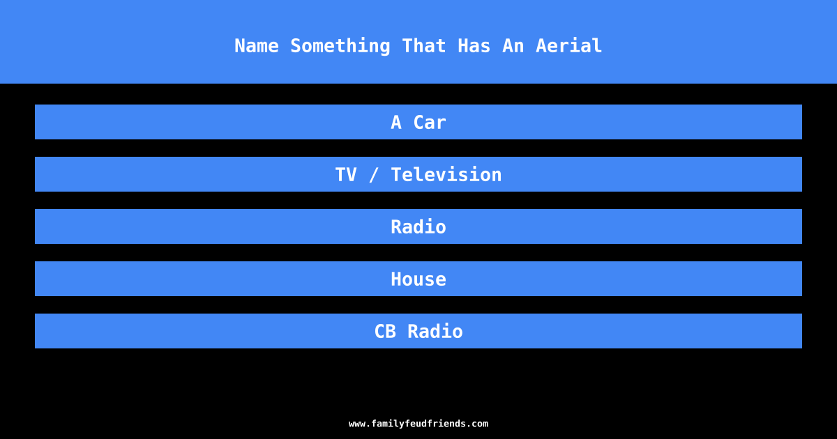 Name Something That Has An Aerial answer