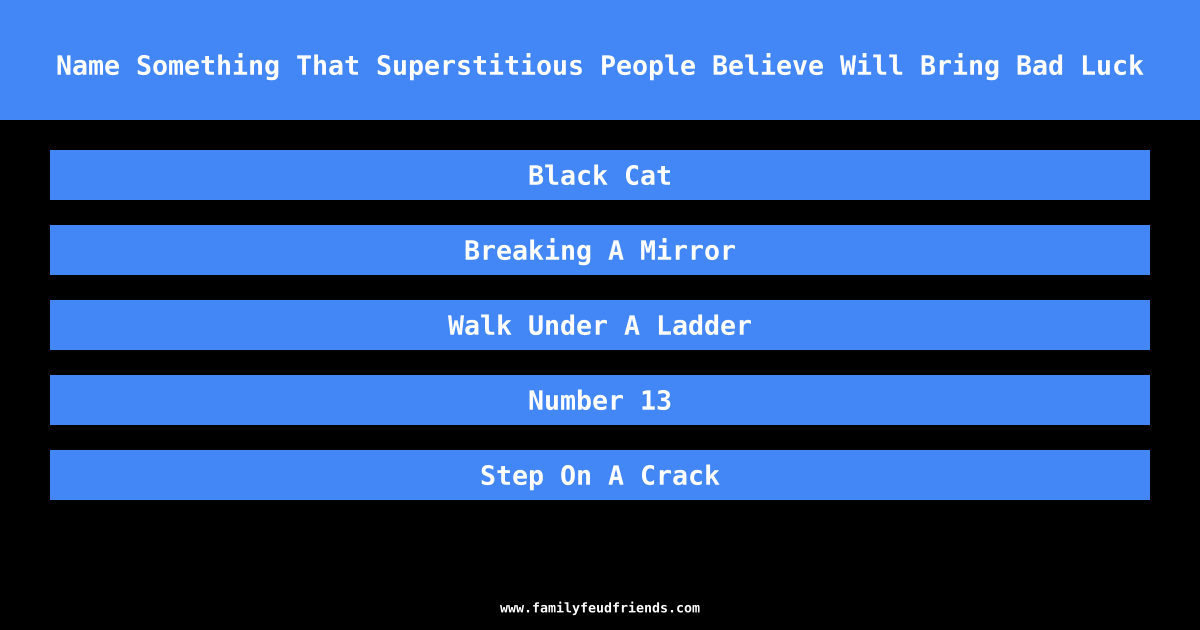 Name Something That Superstitious People Believe Will Bring Bad Luck answer