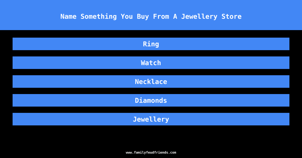 Name Something You Buy From A Jewellery Store answer