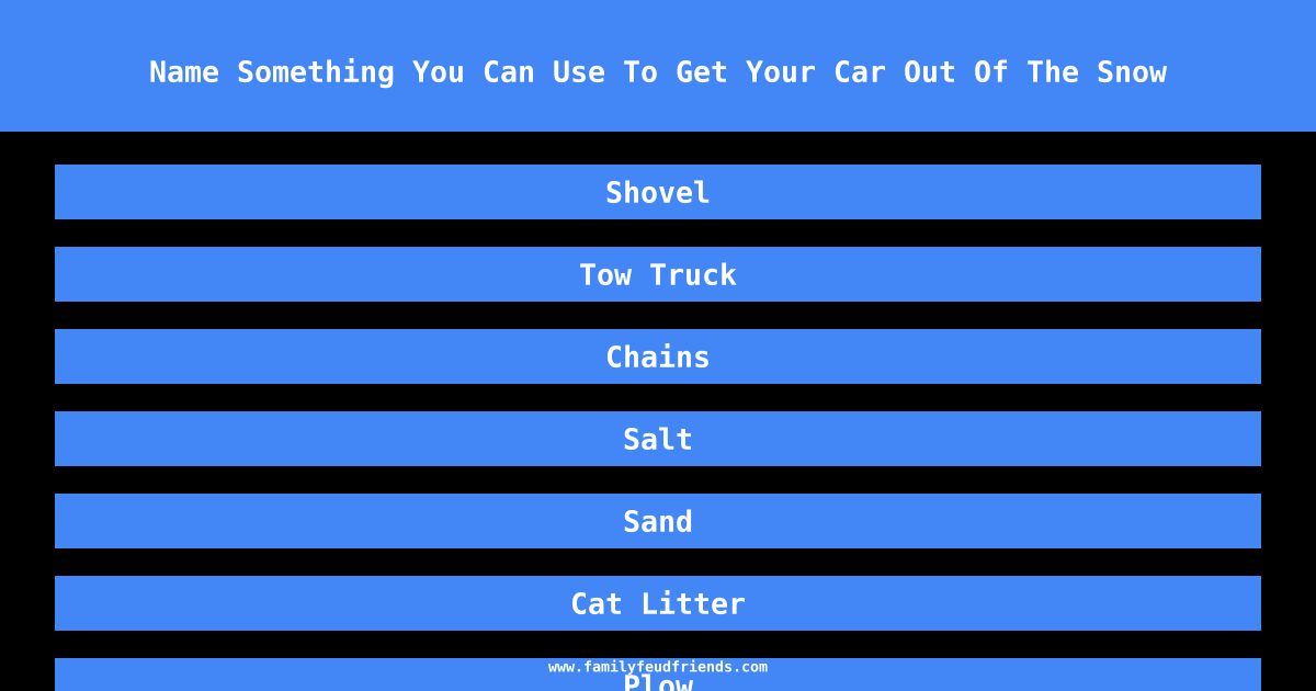 Name Something You Can Use To Get Your Car Out Of The Snow answer