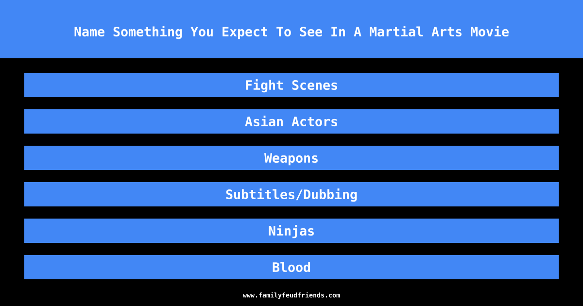 Name Something You Expect To See In A Martial Arts Movie answer
