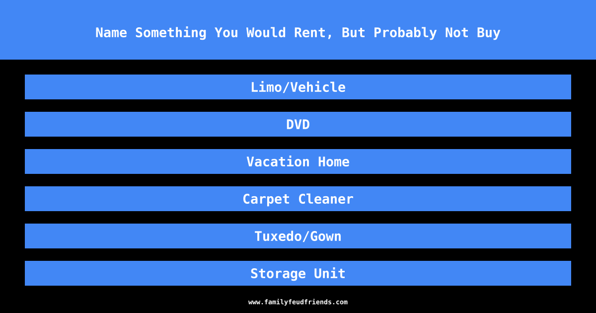 Name Something You Would Rent, But Probably Not Buy answer
