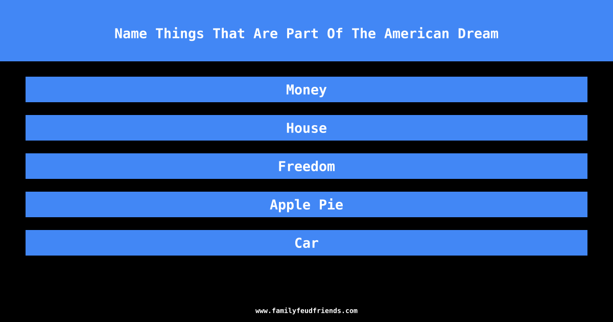 Name Things That Are Part Of The American Dream answer