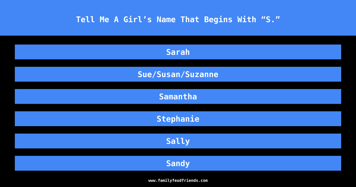 Tell Me A Girl’s Name That Begins With “S.” answer