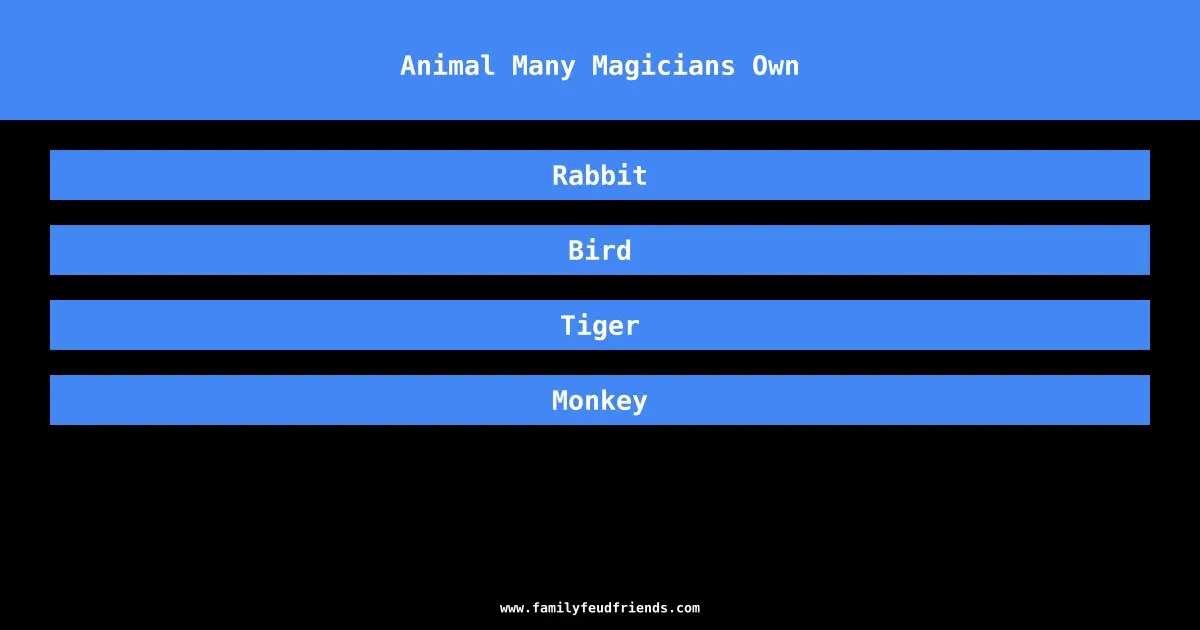 Animal Many Magicians Own answer
