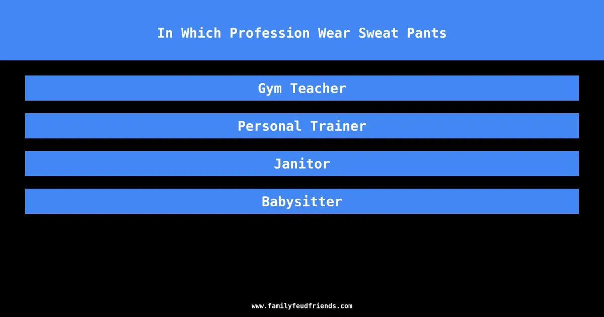 In Which Profession Wear Sweat Pants answer