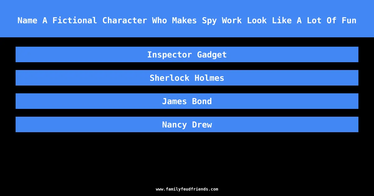 Name A Fictional Character Who Makes Spy Work Look Like A Lot Of Fun answer
