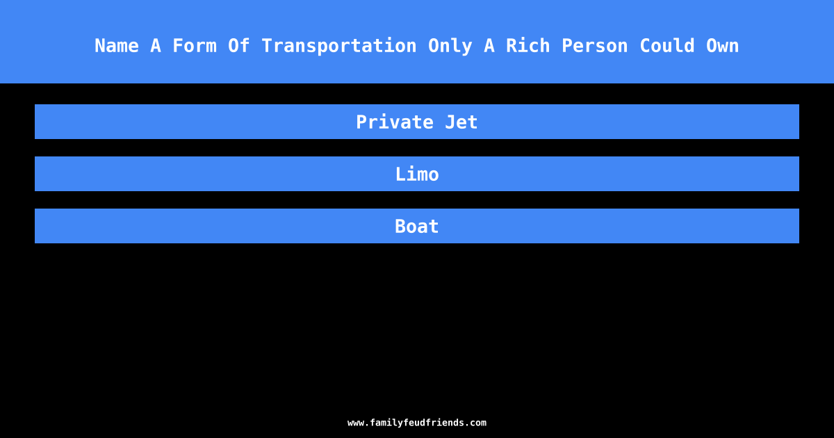 Name A Form Of Transportation Only A Rich Person Could Own answer
