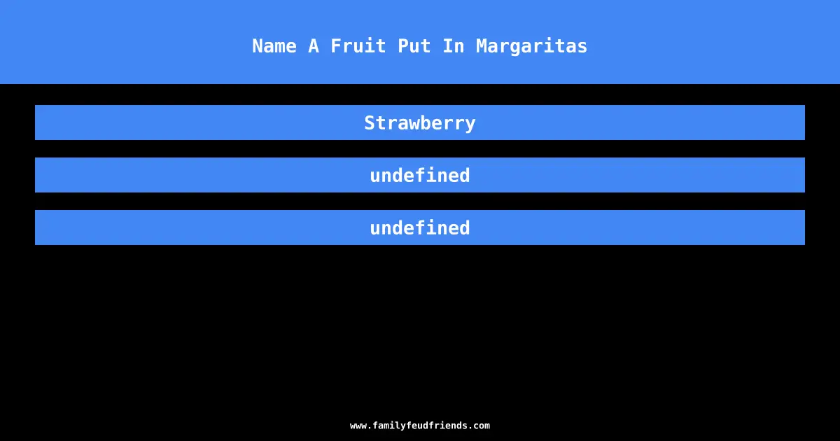 Name A Fruit Put In Margaritas answer