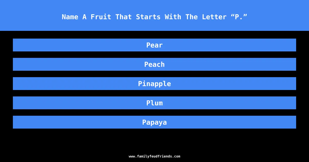 Name A Fruit That Starts With The Letter “P.” answer