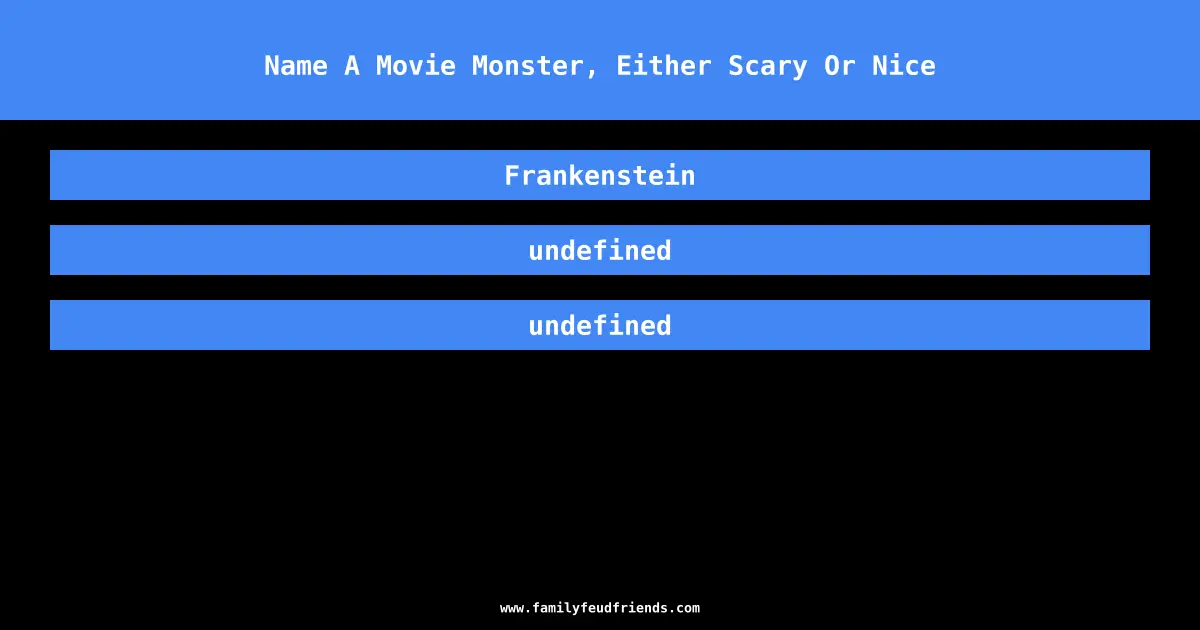 Name A Movie Monster, Either Scary Or Nice answer