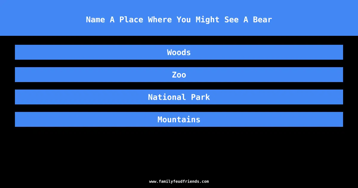 Name A Place Where You Might See A Bear answer