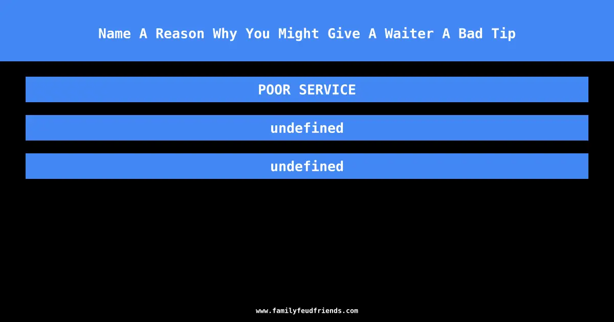 Name A Reason Why You Might Give A Waiter A Bad Tip answer