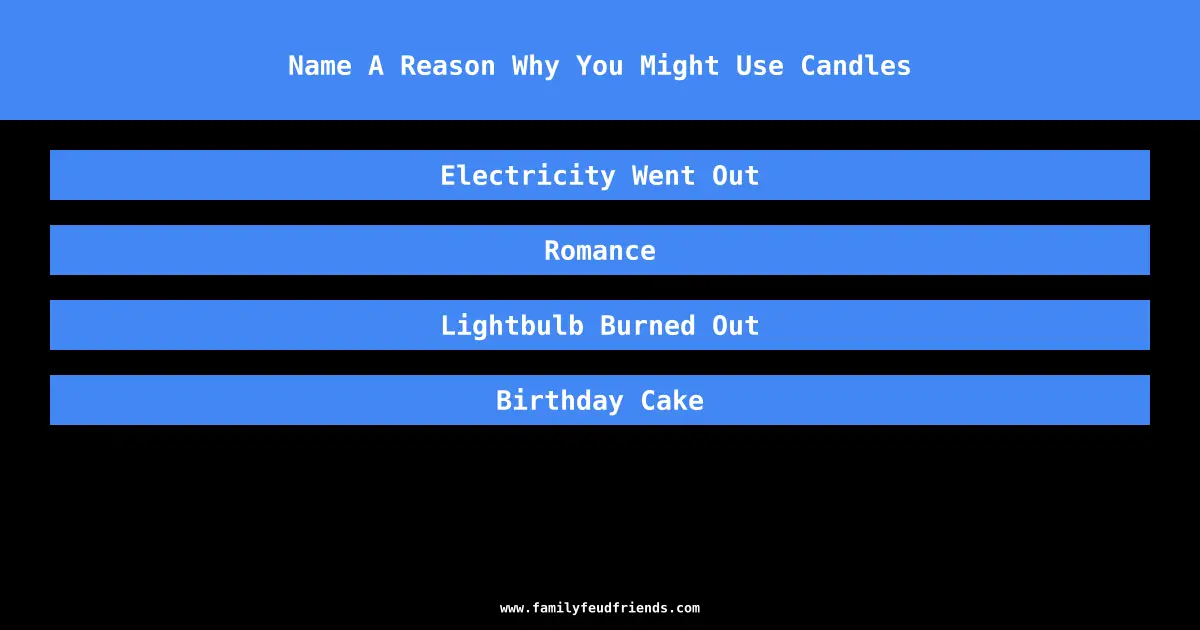Name A Reason Why You Might Use Candles answer