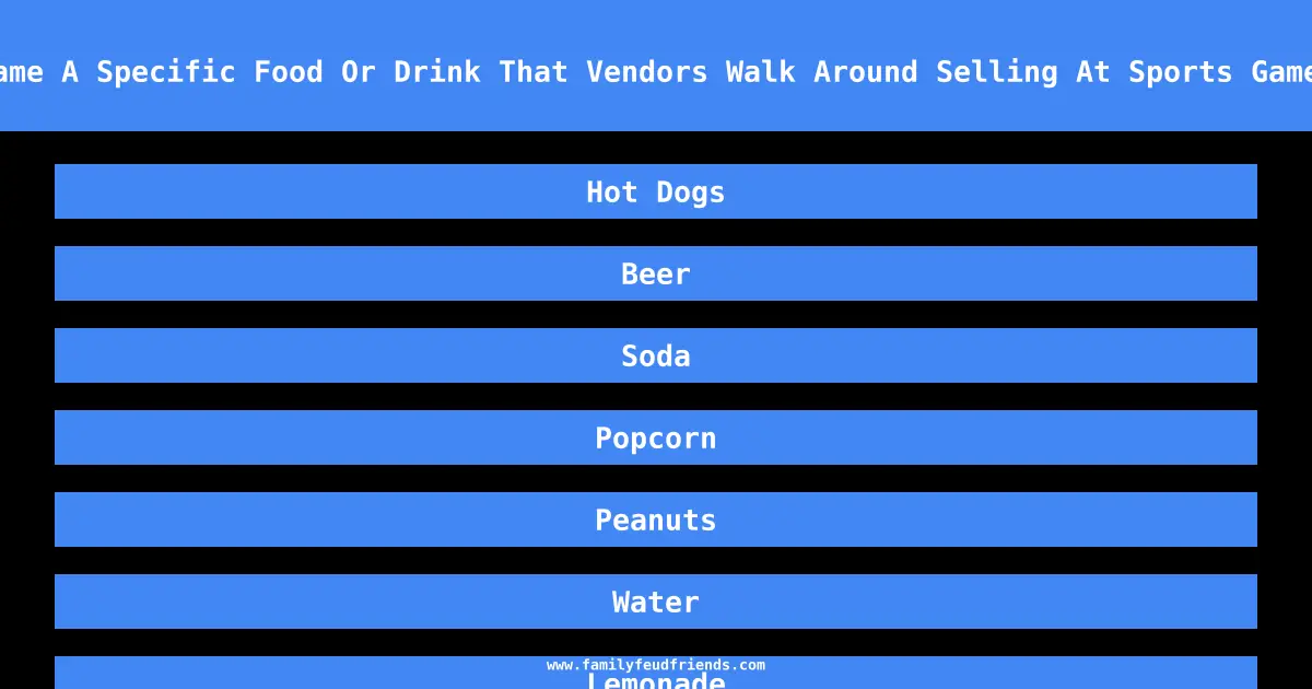 Name A Specific Food Or Drink That Vendors Walk Around Selling At Sports Games answer