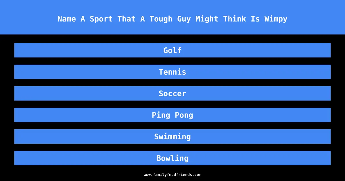 Name A Sport That A Tough Guy Might Think Is Wimpy answer