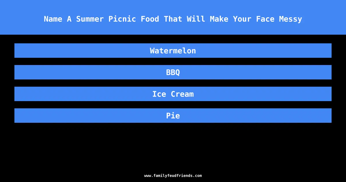 Name A Summer Picnic Food That Will Make Your Face Messy answer