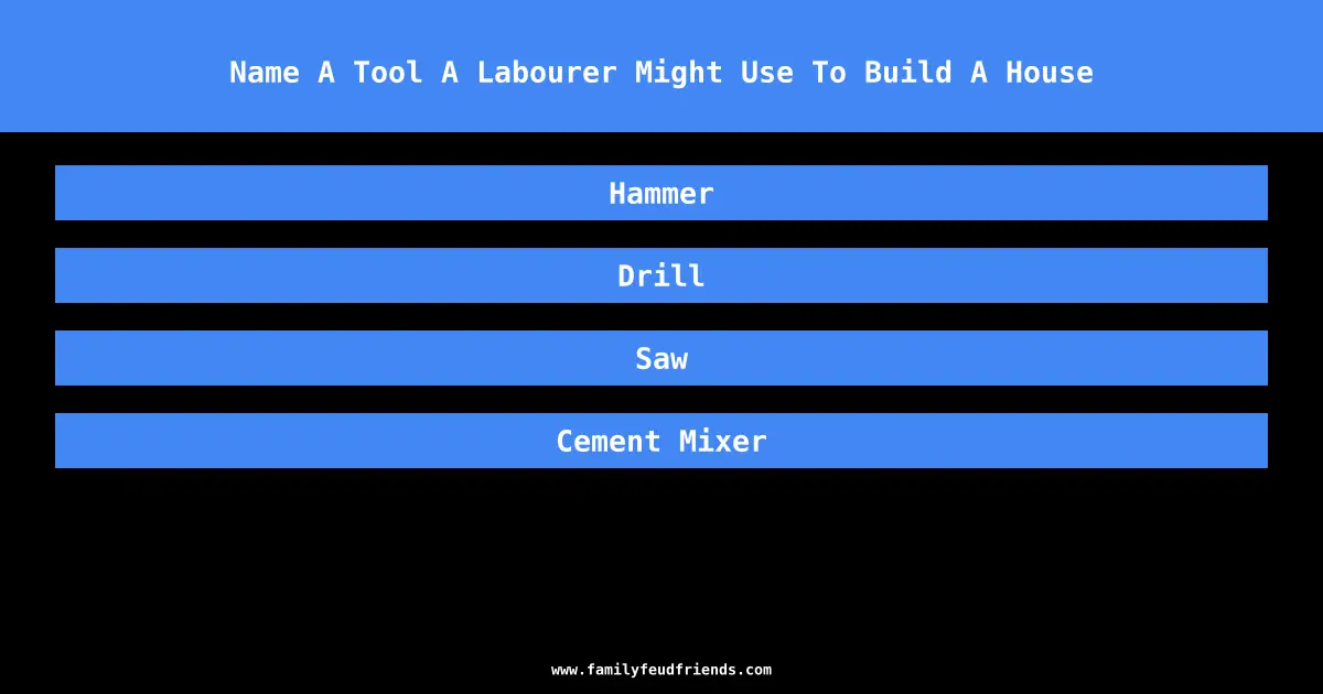 Name A Tool A Labourer Might Use To Build A House answer