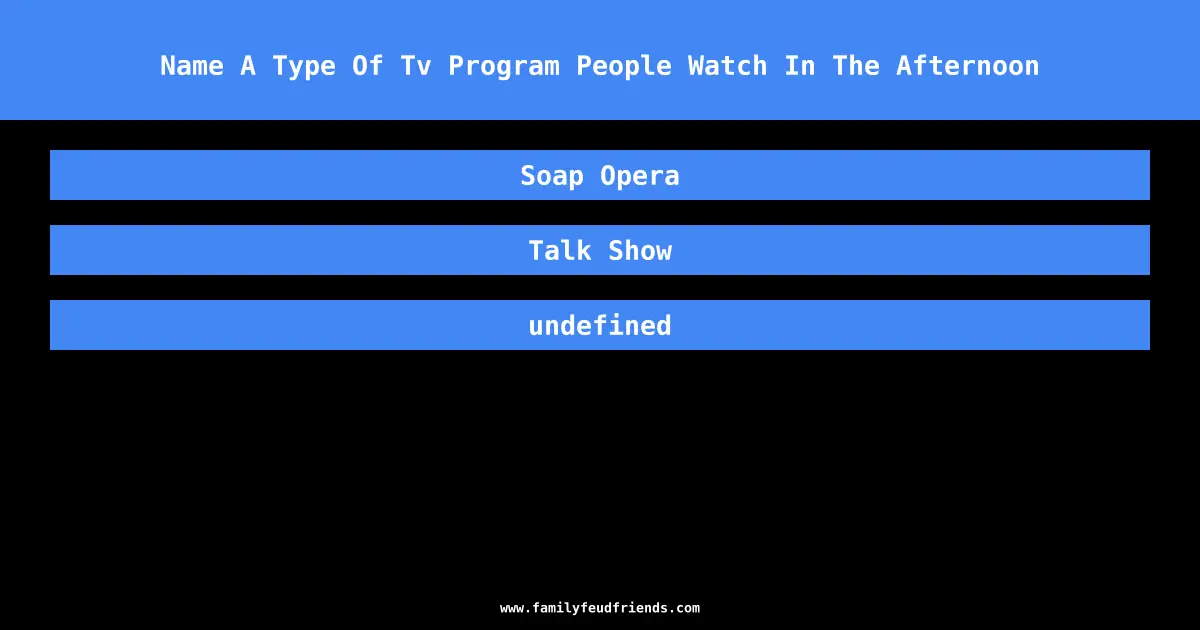 Name A Type Of Tv Program People Watch In The Afternoon answer