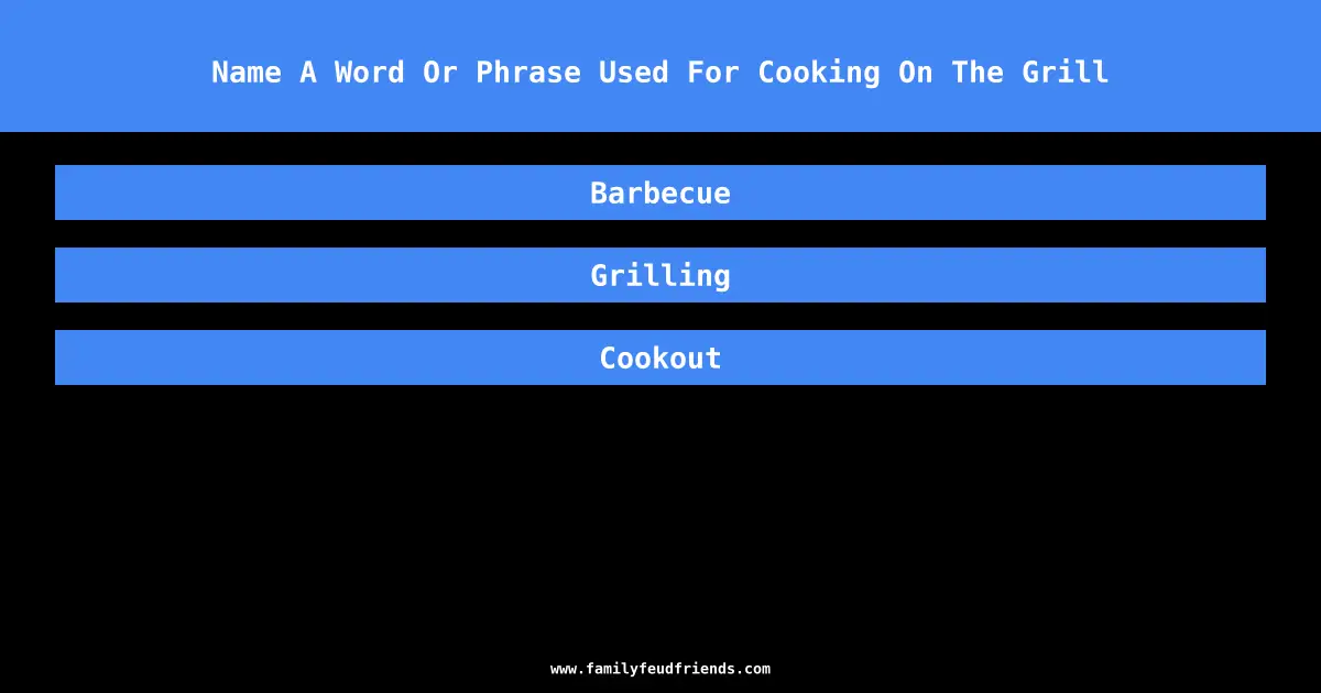Name A Word Or Phrase Used For Cooking On The Grill answer