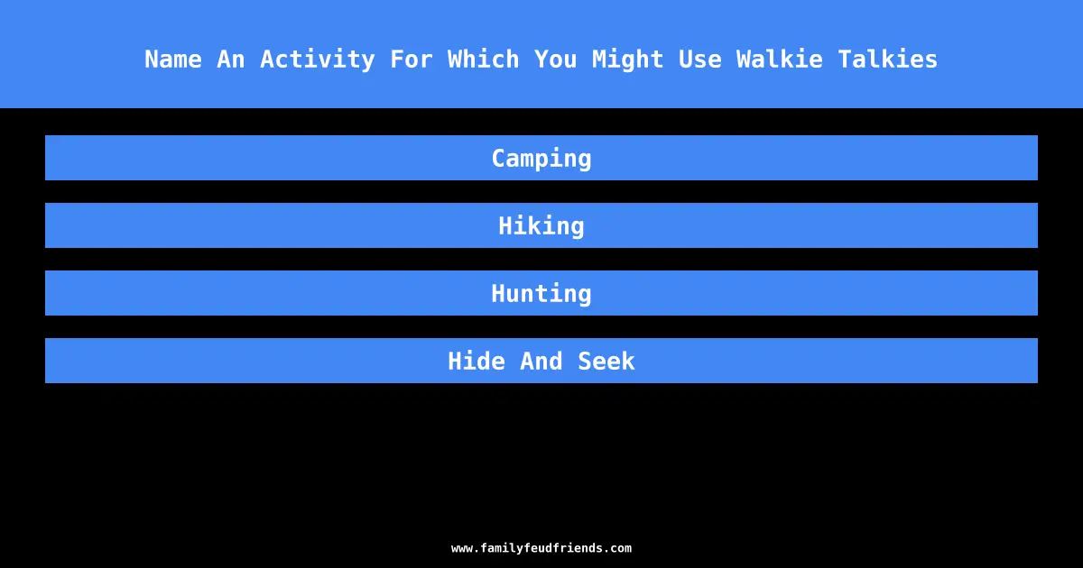 Name An Activity For Which You Might Use Walkie Talkies answer