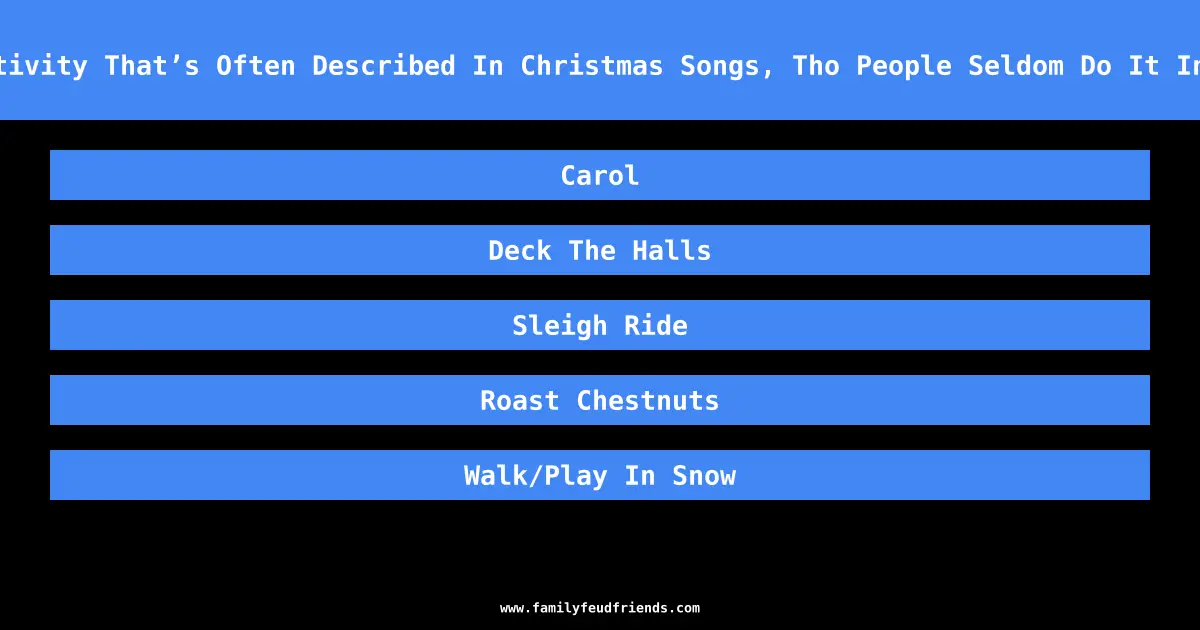 Name An Activity That’s Often Described In Christmas Songs, Tho People Seldom Do It In Real Life answer