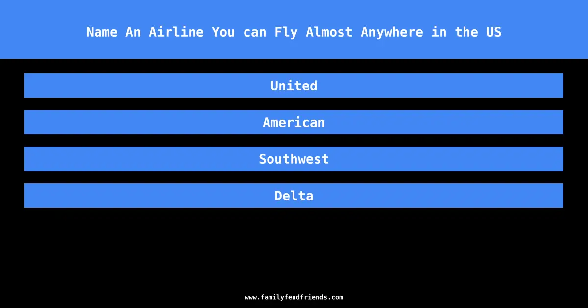 Name An Airline You can Fly Almost Anywhere in the US answer