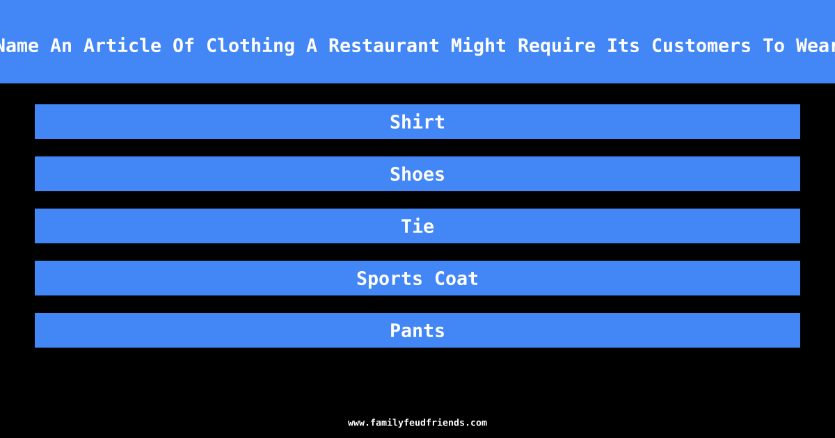 Name An Article Of Clothing A Restaurant Might Require Its Customers To Wear answer