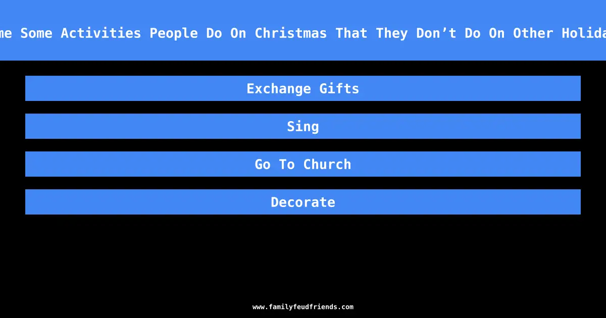 Name Some Activities People Do On Christmas That They Don’t Do On Other Holidays answer
