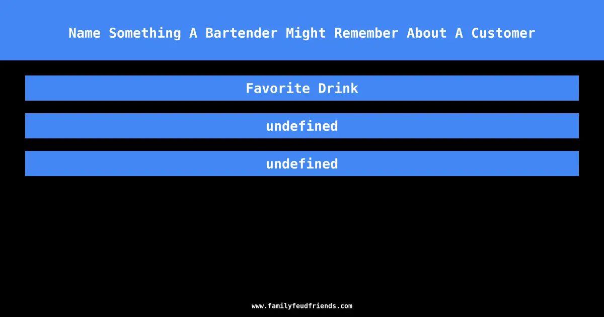 Name Something A Bartender Might Remember About A Customer answer