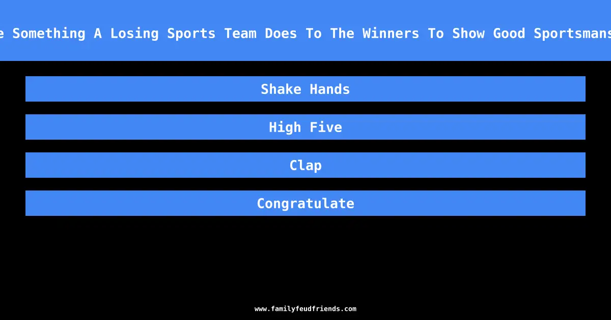 Name Something A Losing Sports Team Does To The Winners To Show Good Sportsmanship answer