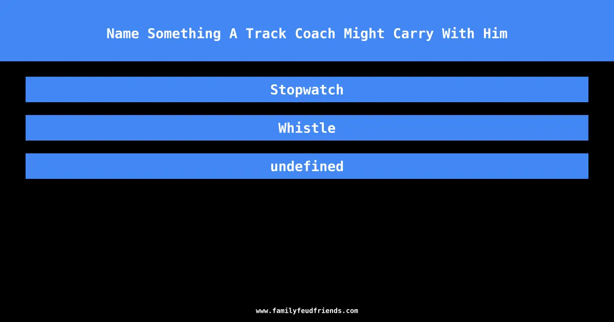 Name Something A Track Coach Might Carry With Him answer