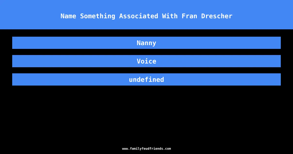 Name Something Associated With Fran Drescher answer