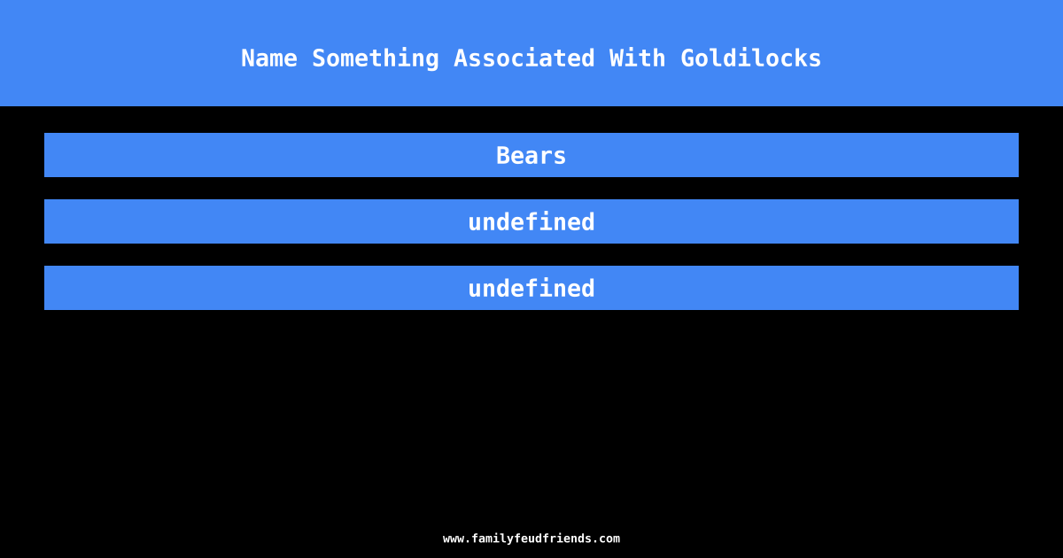 Name Something Associated With Goldilocks answer