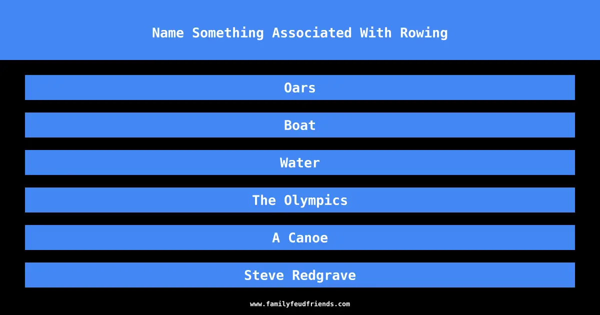 Name Something Associated With Rowing answer