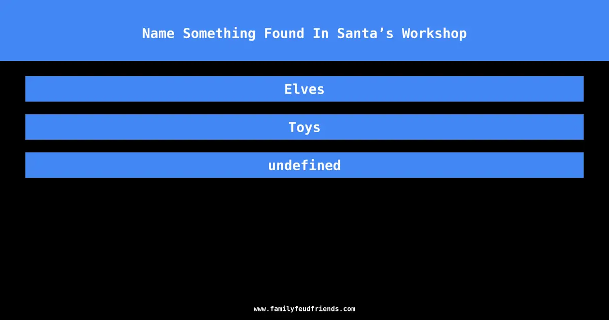 Name Something Found In Santa’s Workshop answer