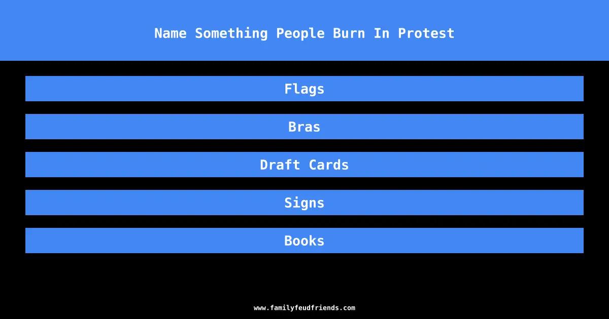 Name Something People Burn In Protest answer