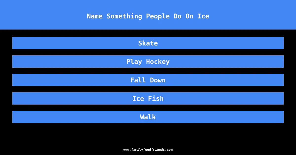 Name Something People Do On Ice answer