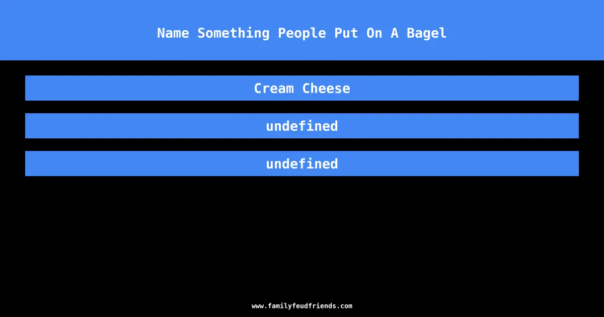 Name Something People Put On A Bagel answer