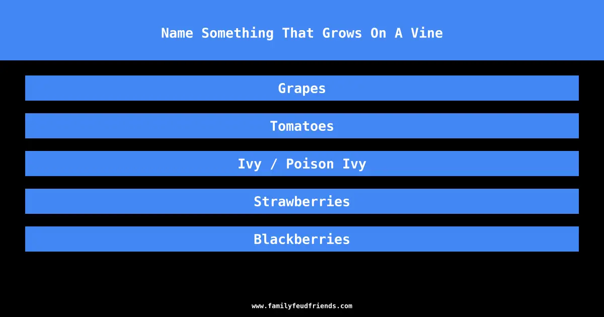 Name Something That Grows On A Vine answer