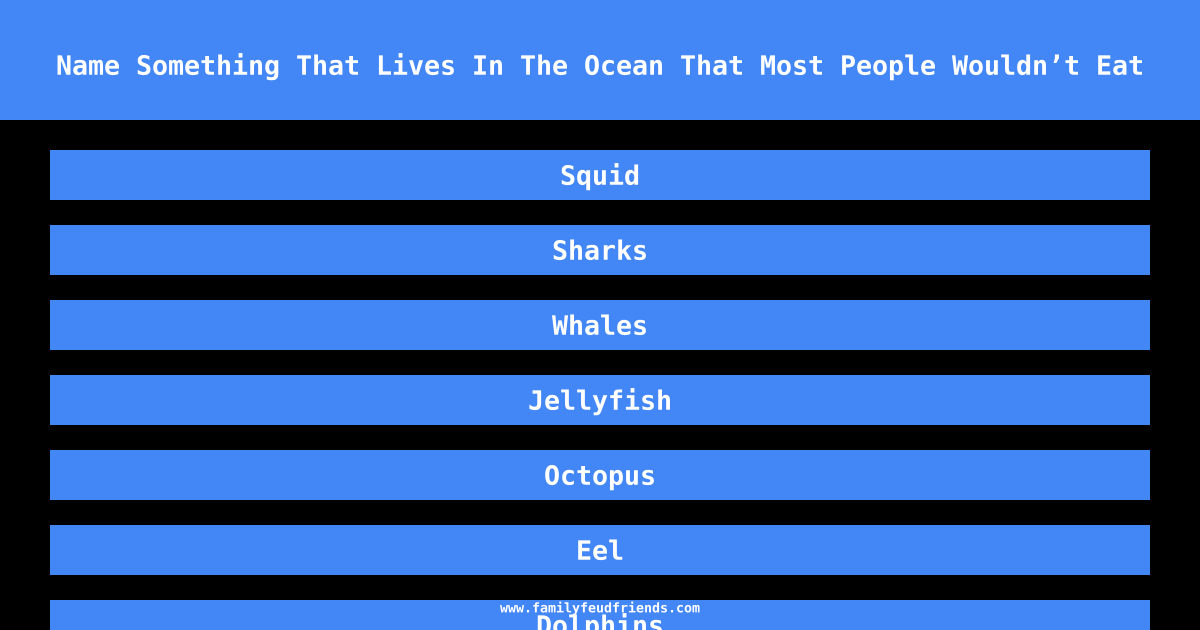 Name Something That Lives In The Ocean That Most People Wouldn’t Eat answer